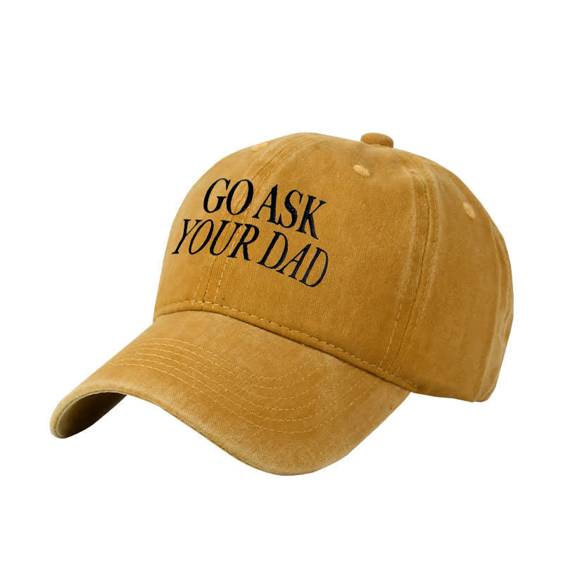 Go Ask Your Dad Embroidered Adjustable Baseball Cap
