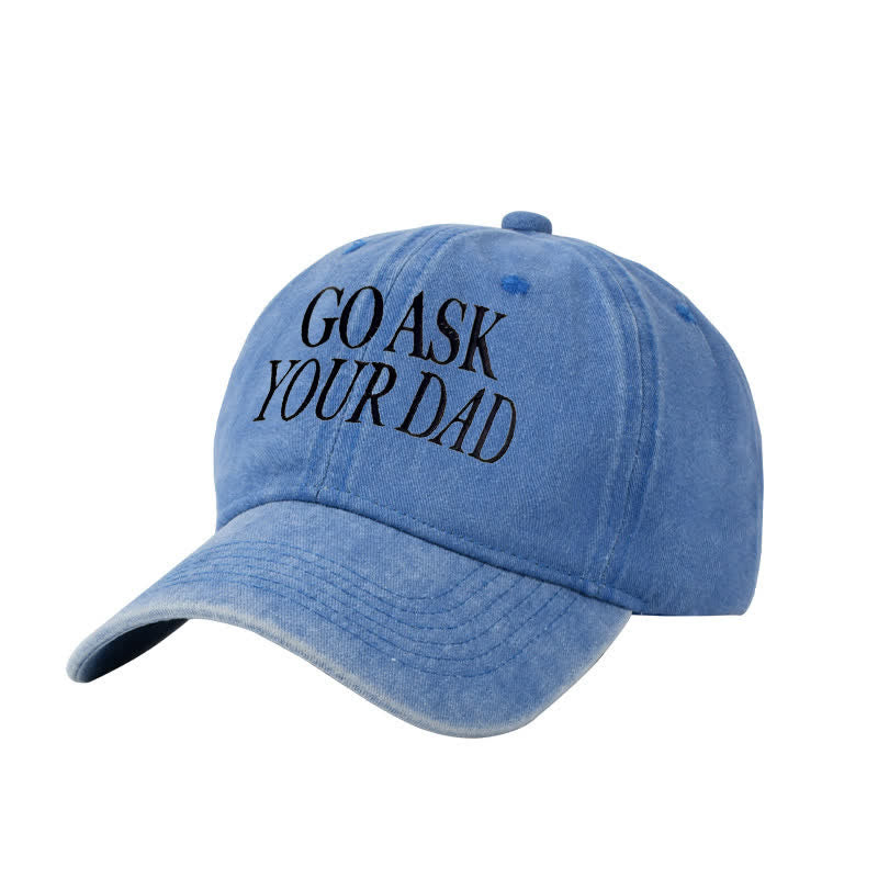 Go Ask Your Dad Embroidered Adjustable Baseball Cap